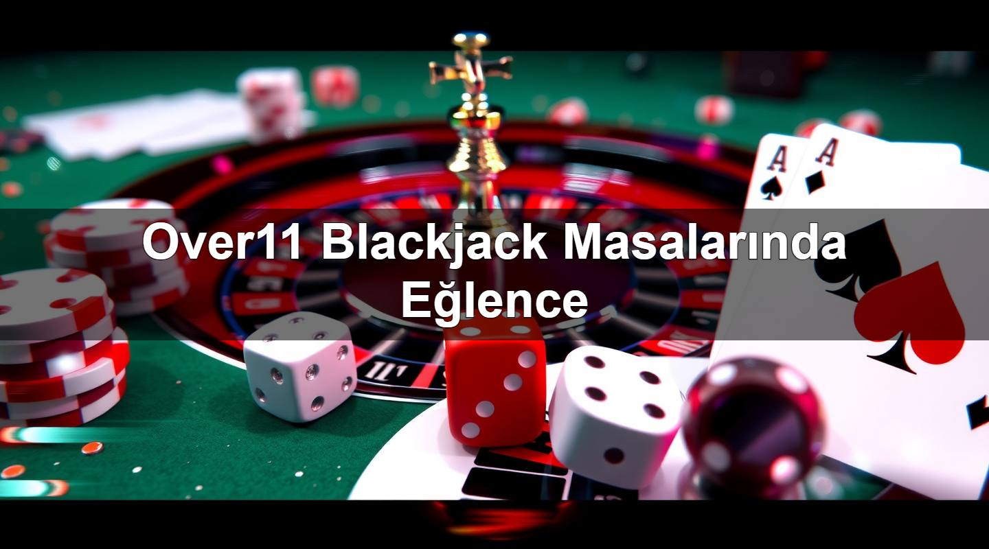 over11 blackjack masalar nda e lence 1784141852128