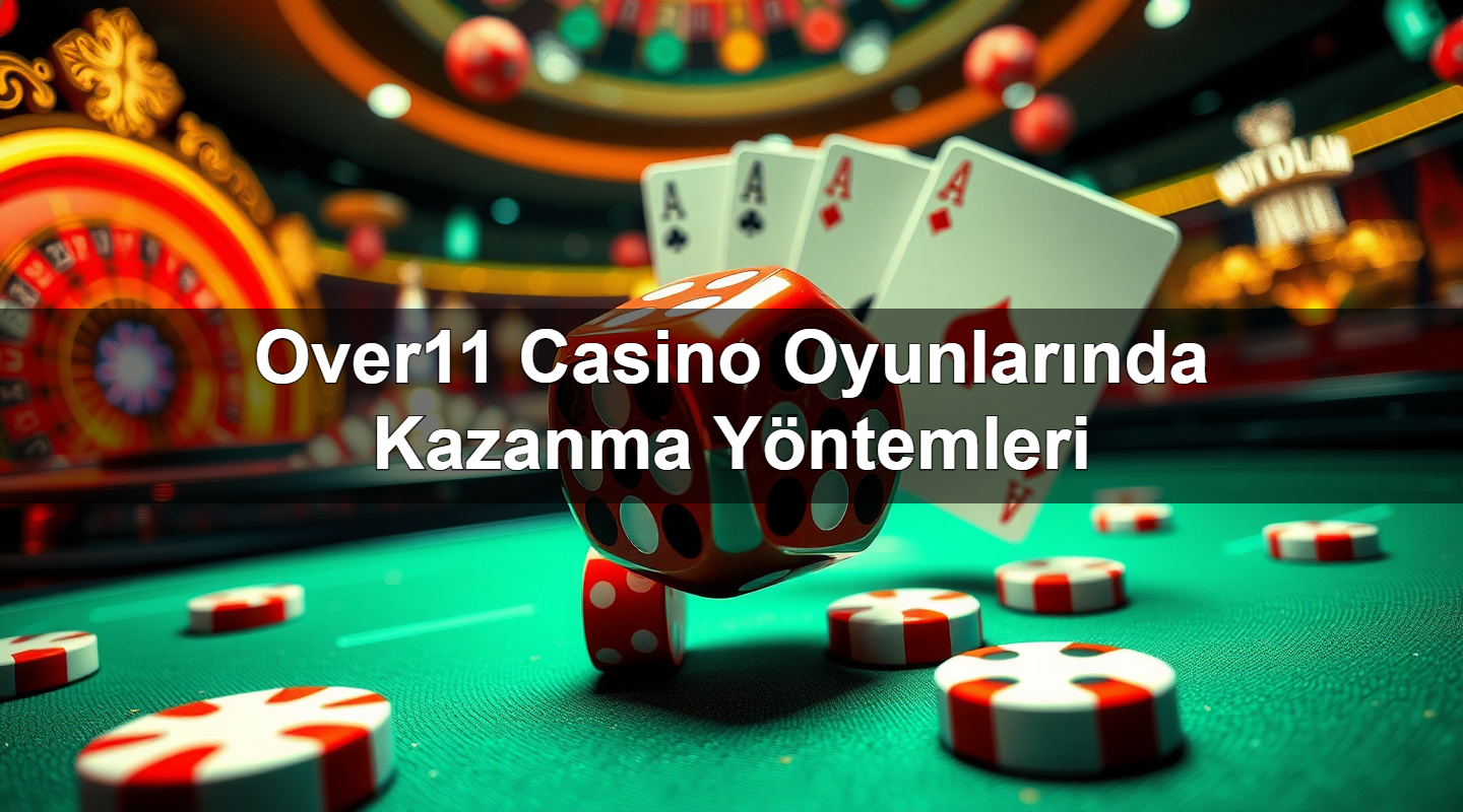 over11 casino oyunlar nda kazanma y ntemleri 1784141834760