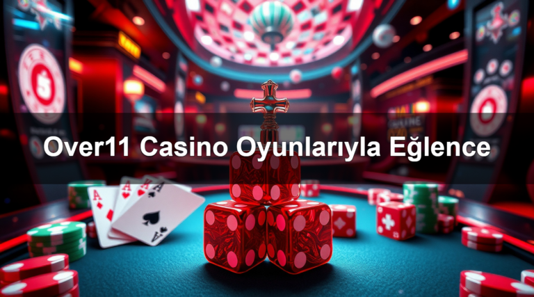 Over11 Casino Oyunlarıyla Eğlence