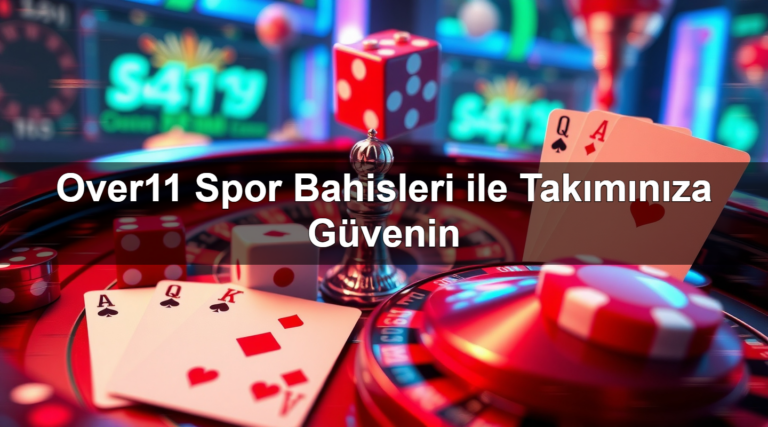 Over11 Spor Bahisleri ile Takımınıza Güvenin